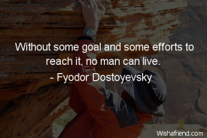 effort-Without some goal and some efforts to reach it, no man can live ...