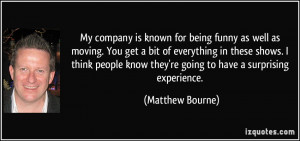 More Matthew Bourne Quotes