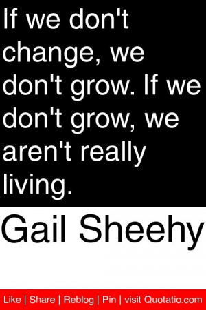 ... grow if we don t grow we aren t really living # quotations # quotes