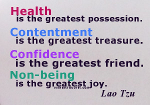 ... greatest treasure. Confidence is the greatest friend. Non-being is the