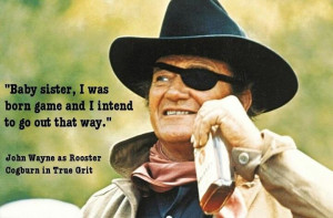 Wayne and a quote from True Grit.