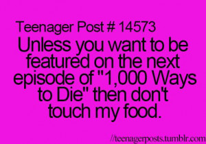 ... on the next episode of 1,000 ways to die, then don't touch my food