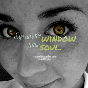 Quotes Picture: eyes are the window to the soul