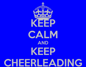 KEEP CALM AND KEEP CHEERLEADING
