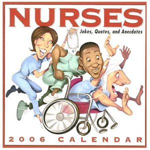 Cal 2006-Nurses: Jokes, Quotes, and Anecdotes 2006 Day to Day Calendar ...