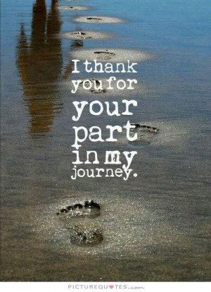 thank you for your part in my journey Picture Quote #2