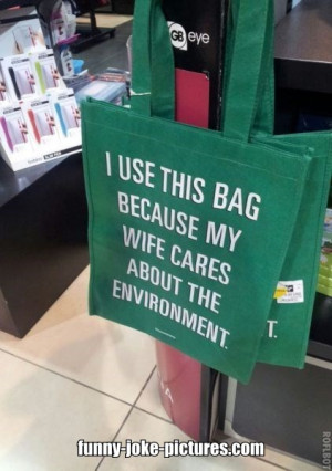 use this bag because my wife cares about the environment