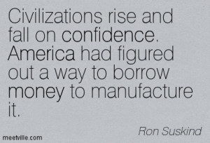 Civilizations Rise And Fall On Confidence. America Had Figured Out A ...