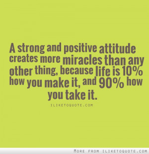 strong and positive attitude creates more miracles than any other ...