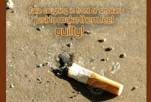 Smoking Quote: Fake coughing in front of smokers just... Guilt-(3)