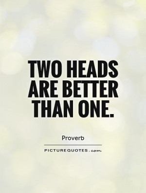 two-heads-are-better-than-one-quote-1.jpg