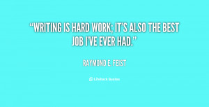 quote-Raymond-E.-Feist-writing-is-hard-work-its-also-the-14319.png