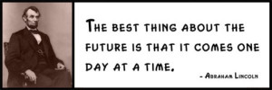 Wall Quote - Abraham Lincoln - The Best Thing About the Future Is That ...