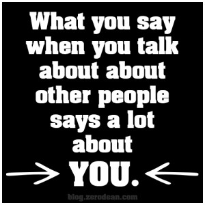 What you say when you talk about about other people’