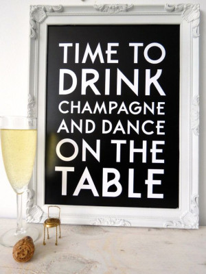 Print by Honey and Fizz - Time to drink Champagne. An fun quote ...