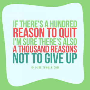 Thousand reasons not to give up!