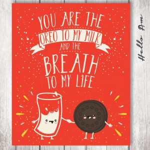 Oreos And Milk Quotes You are the oreo to my milk,