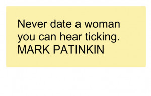 never date a woman you can hear ticking # quotes # patinkin # ticking