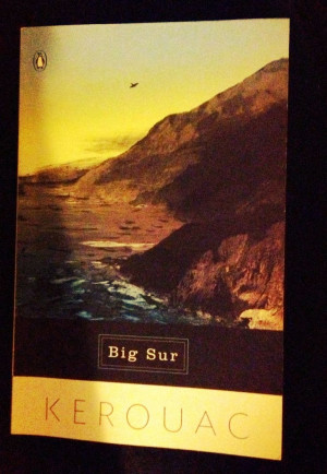 Jack Kerouac be still my heart; reading Big Sur is like diving into ...