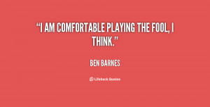 quote-Ben-Barnes-i-am-comfortable-playing-the-fool-i-149577.png