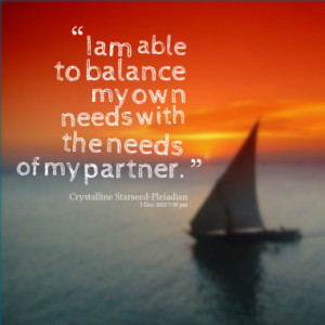 am able to balance my own needs with the needs of my partner.