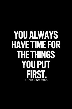 Make time for the important things in life...