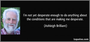 not yet desperate enough to do anything about the conditions that ...