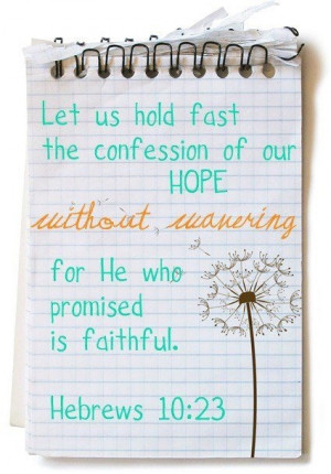 Hebrews 10:23 - Let us hold unswervingly to the hope we profess, for ...