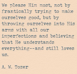 ... Tozer, A Men, A.W Tozer, A.W. Tozer Quotes, Gods Love, A. W. Tozer
