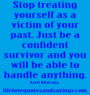 Quotes About Past Love Gallery: Stop Treating Yourself As A Victim Of ...