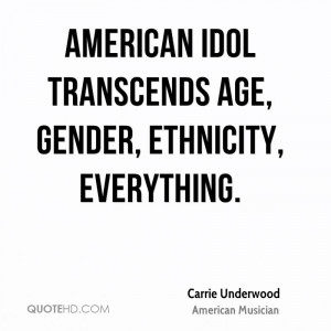 American Idol transcends age, gender, ethnicity, everything.