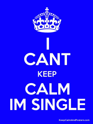 CANT KEEP CALM IM SINGLE Poster