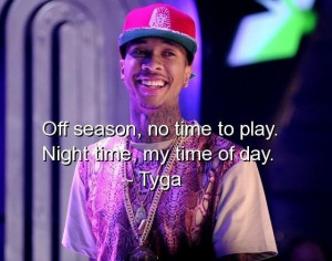 Tyga rapper quotes sayings deep about yourself time