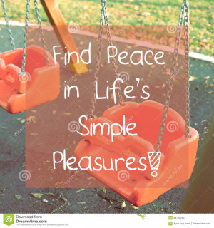 Find peace in life's simple pleasures,inspirational quote design ...