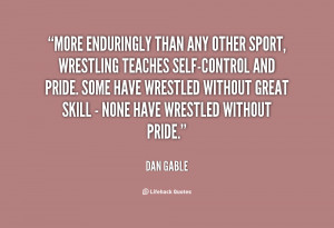 Name : quote-Dan-Gable-more-enduringly-than-any-other-sport-wrestling ...