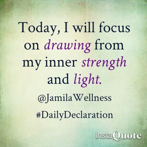 ... on drawing from my inner strength and light. www.jamilawellness.org