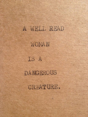 ... , Danger Creatures, True, Truths, Well Reading Woman, Women, Watches