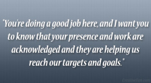 ... work are acknowledged and they are helping us reach our targets and