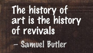 ... .com/the-history-of-art-is-the-history-of-revivals-art-quote