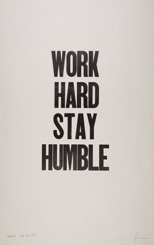 Work hard, stay humble. #wordstoliveby