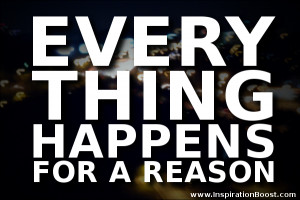 every thing happens for a reason