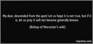 ... pray it will not become generally known. - Bishop of Worcester's wife
