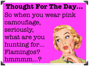 Pink Camo Quotes Pink camo thought for the day.