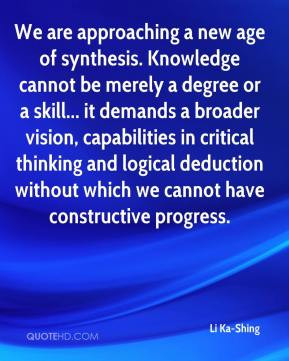 We are approaching a new age of synthesis. Knowledge cannot be merely ...