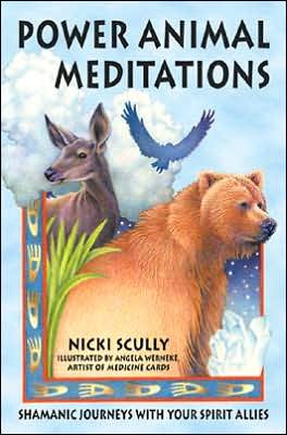 ... MEDITATIONS: Shamanic Journeys with Your Spirit Allies by Nicki Scully