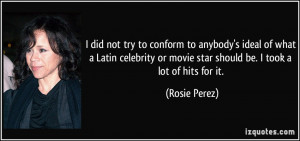 did not try to conform to anybody's ideal of what a Latin celebrity ...