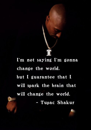 ... Change The World, Tupac Shakur, Tupac Quotes, Tupac Pictures, Amara