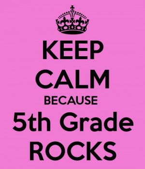 KEEP CALM BECAUSE 5th Grade ROCKS