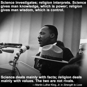 Photo of Martin Luther King with the following quote: “Science ...