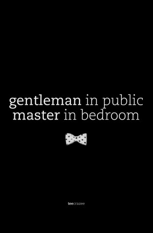 quote #gentleman #best #master #man #public #bedroom #life More